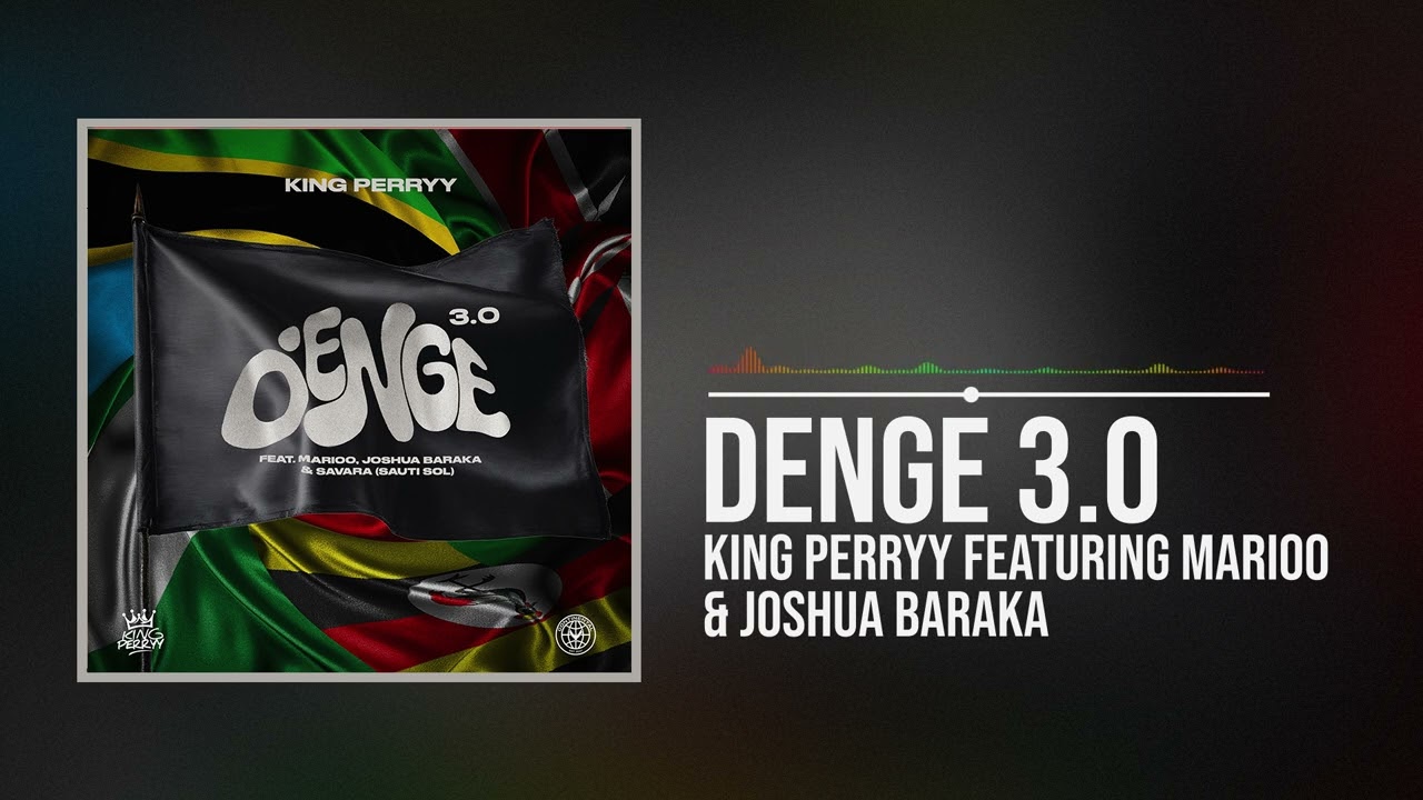 King Perryy - Denge 3.0uring Marioo, Joshua Baraka and Savara Mp3 Download